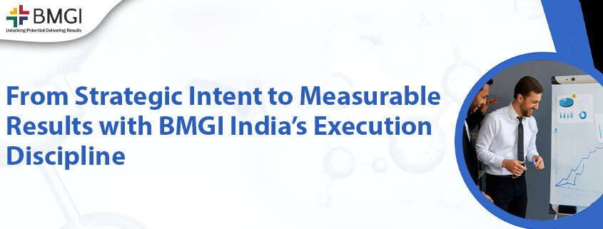 From Strategic Intent to Measurable Results with BMGI India’s Execution Discipline Banner